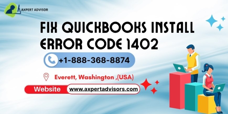 QuickBooks Installation Woes: Fix Error Code 1402