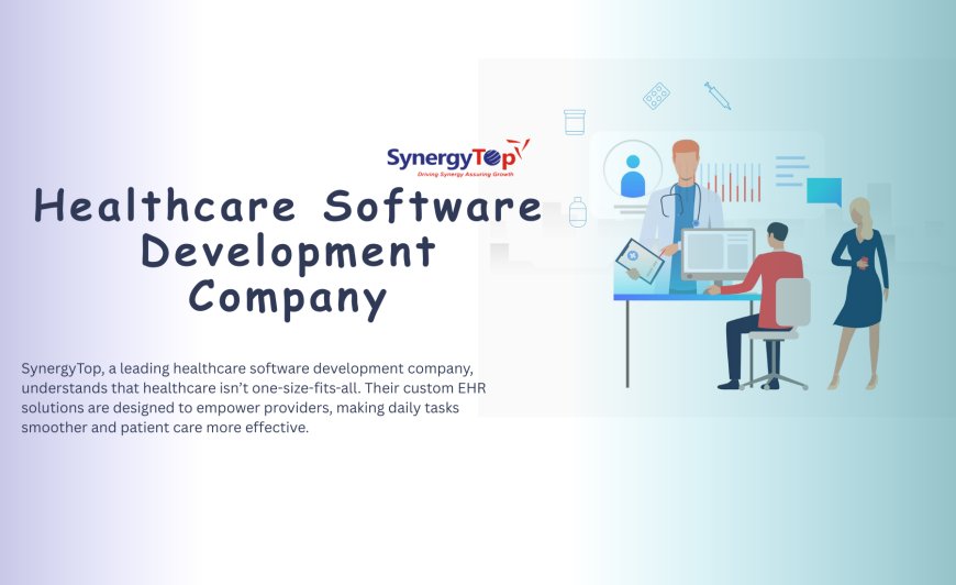 Best Healthcare Software Development Company for Custom EHR Systems